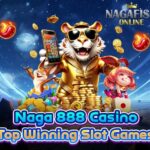កាស៊ីណូ Naga888 ឥតគិតថ្លៃ 5$ និងហ្គេមស្លតដែលឈ្នះកំពូល